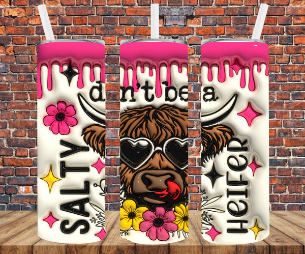 Don't Be A Salty Heifer - Tumbler Wrap - Sublimation Transfers