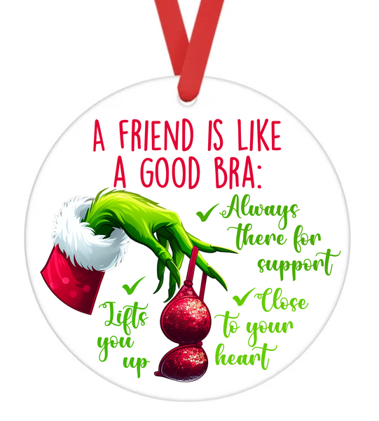 A Friend Is Like A Good Bra - Christmas Ornament -  UV DTF Decals