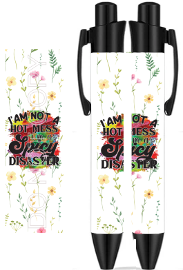 I Am Not A Hot Mess I'm A Spicy Disaster - Sublimation Pen Wrap