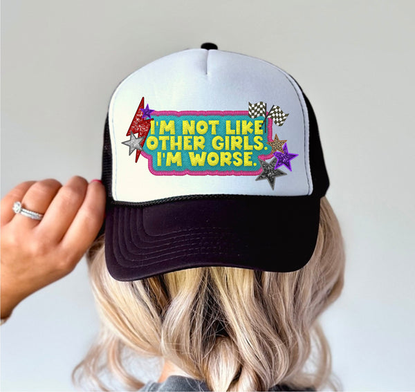 I'm Not Like Other Girls. I'm Worse. - Trucker Hat Patch - Faux Embroidery