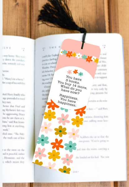 You Have 5 Books, Your Purchase 14 More - What do You Have: Happiness, You Have Happiness - Bookmark - Sublimation Transfer