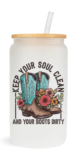 Keep Your Soul Clean & Your Boots Dirty -  UV DTF Decals