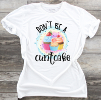 Don't Be A C*ntcake - DTF Transfer