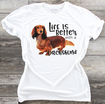 Life Is Better With A Dachshund - DTF Transfer