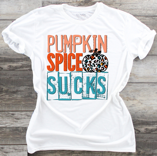 Pumpkin Spice Sucks - DTF Transfer