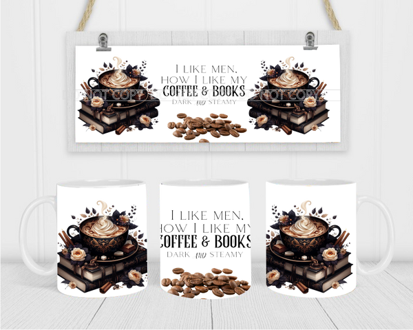 I Like Men How I Like My Coffee & Books, Dark & Steamy - Coffee Mug Wrap - Sublimation Transfers