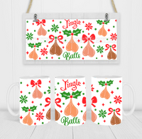 *BAD CHRISTMAS* Jingle Balls - Coffee Mug Wrap - Sublimation Transfers