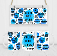 Stuff Dad Says - Coffee Mug Wrap - Sublimation Transfers