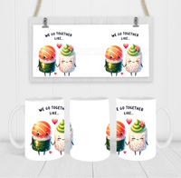 We Go Together Like Sushi & Rice - Coffee Mug Wrap - Sublimation Transfers