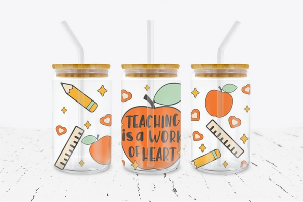 Teaching Is A Work Of Heart -  UV DTF Transfer Wraps