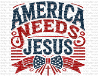 America Needs Jesus- Waterslide, Sublimation Transfers