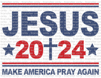 Jesus 2024 Make America Pray Again - Waterslide, Sublimation Transfers