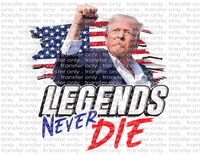 Trump Legends Never Die - Waterslide, Sublimation Transfers