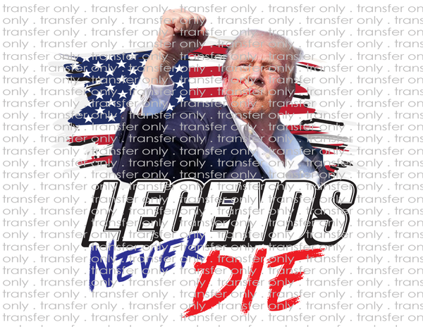 Trump Legends Never Die - Waterslide, Sublimation Transfers