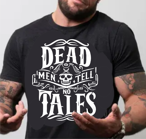 Dead Men Tell No Tales - Screen Print Transfer