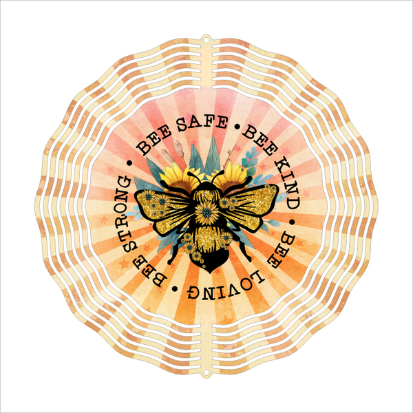 Bee Safe Bee Kind Bee Loving Bee Strong - Wind Spinner - Sublimation Transfers