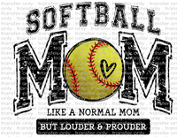 Softball Mom. Like A Normal Mom Except Much Louder & Prouder - Waterslide, Sublimation Transfers