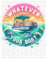 Whatever Floats Your Boat - Waterslide, Sublimation Transfers