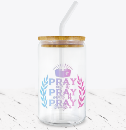 Pray On It, Over It, Through It -  UV DTF Decals