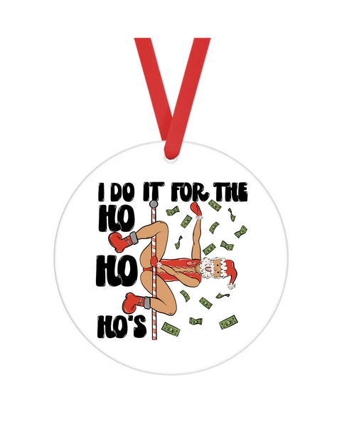 I Do It For The Ho Ho Ho's - Bad Christmas - Christmas Ornament -  UV DTF Decals