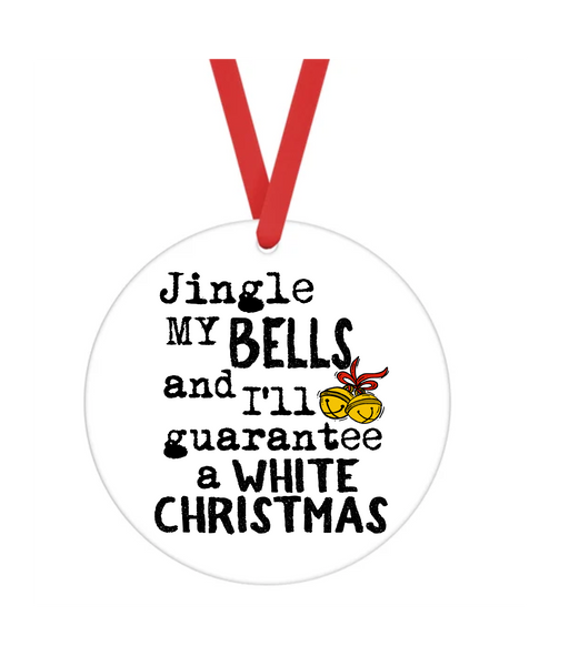 Jingle My Bells & I'll Guarantee A White Christmas - Bad Christmas - Christmas Ornament -  UV DTF Decals