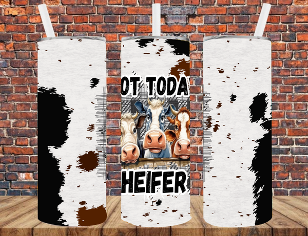 Not Today Heifers - Tumbler Wrap - Sublimation Transfers