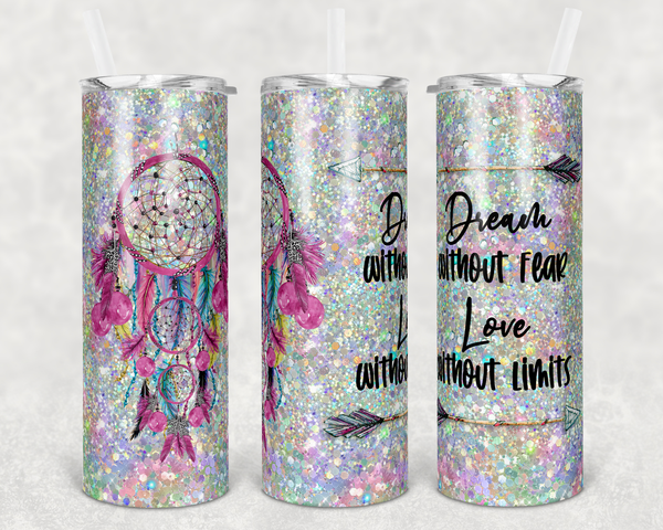 Dream Without Fear Love Without Limit - Tumbler Wrap Sublimation Transfers