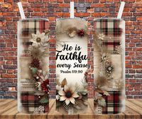 He Is Faithful In Every Season - Tumbler Wrap - Sublimation Transfer