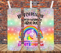 Bitch Please, I Am So Fucking Fabulous I Pee Glitter, Shit Cupcakes & Fart Rainbows - Tumbler Wrap Sublimation Transfers