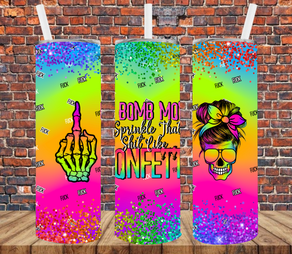 F Bomb Mom, I Sprinkle That Shit Like Confetti - Tumbler Wrap Sublimation Transfers