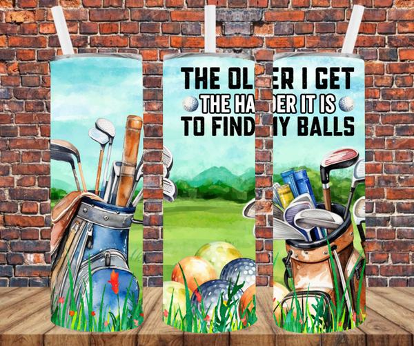 The Older I Get The Harder It Is To Find My Balls - Tumbler Wrap - Sublimation Transfers