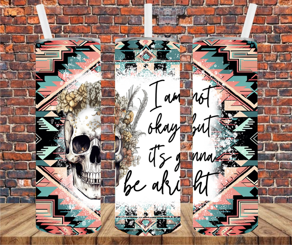 I'm Not Okay But It's All Gonna Be Alright - Tumbler Wrap - Sublimation Transfers