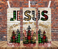 Jesus Is The Reason For The Season - Tumbler Wrap - Sublimation Transfer