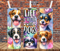 Life Is Better With Dogs - Tumbler Wrap - Sublimation Transfers