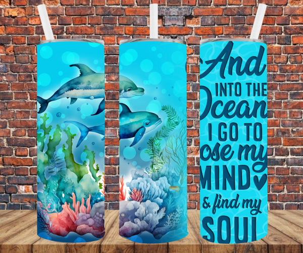 And Into The Ocean I Go To Lose My Mind & Find My Soul - Tumbler Wrap - Sublimation Transfers