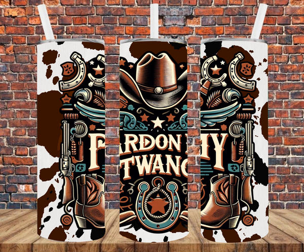 Pardon My Twang - Tumbler Wrap - Sublimation Transfers