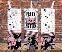 Petty As Fuck - Tumbler Wrap Sublimation Transfers