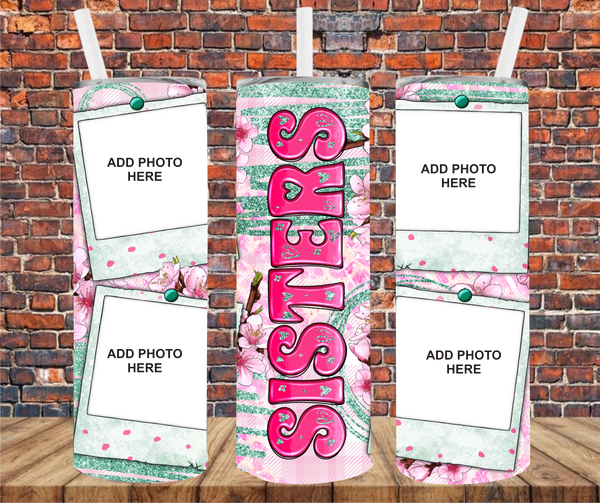 4 Image - Sisters  - Add Your Own Photos - Sublimation Tumbler Wrap