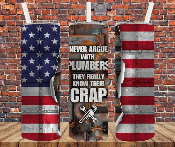 Never Argue With Plumbers, They Know Their Crap - Tumbler Wrap - Sublimation Transfers