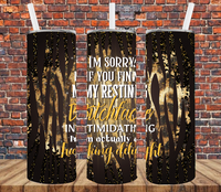 I'm Sorry If You Find My Resting Bitchface Intimidating, I'm Actually A Fucking Delight - Tumbler Wrap Sublimation Transfers