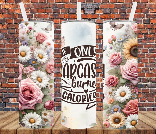 If Only Sarcasm Burned Calories - Tumbler Wrap - Sublimation Transfers