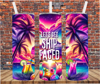 Let's Get Shipfaced - Tumbler Wrap - Sublimation Transfers