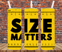 SIZE MATTERS - Tumbler Wrap - Sublimation Transfers