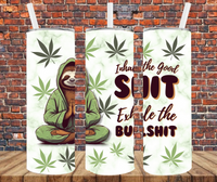 Inhale The Good Shit Exhale The Bullshit - Tumbler Wrap - Sublimation Transfers