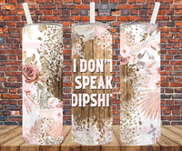 I Don't Speak Dipshit - Tumbler Wrap Sublimation Transfers