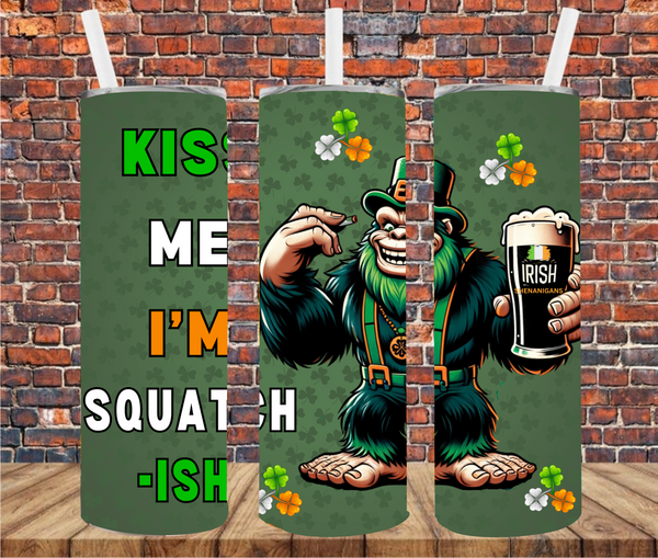 Kiss Me I'm Squatch-ish - Tumbler Wrap - Sublimation Transfers