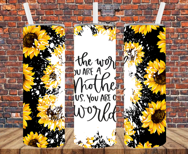 To the World You Are A Mother but To Us You Are the World - Tumbler Wrap - Sublimation Transfers