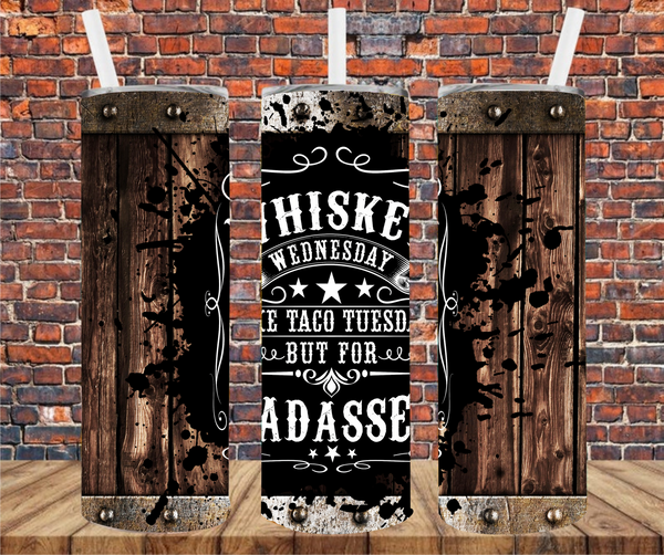 Whisky Wednesday, It's Like Taco Tuesday But For Badasses - Tumbler Wrap Sublimation Transfers