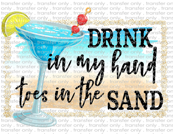 Drink in Hand Toes in Sand- Waterslide, Sublimation Transfers