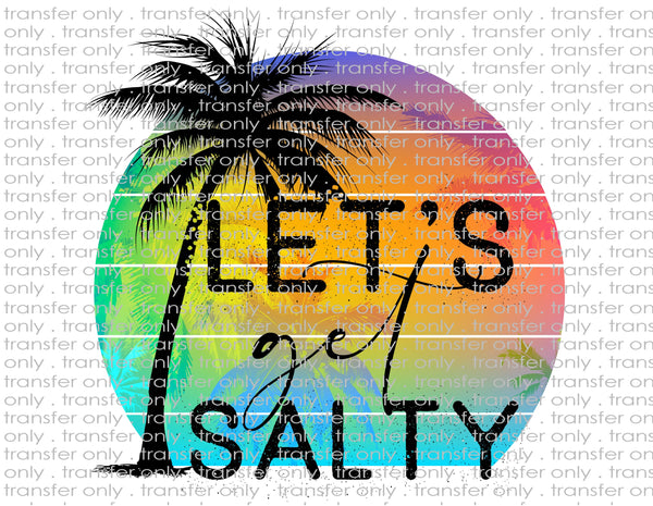 Let's Get Salty - Waterslide, Sublimation Transfers